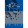 Goal Achievement Strategies: How to innovative, efficient and effective