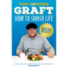 Graft: How to Smash Life
