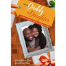 From: Daddy To: Daughter: The Secrets My Daughter Taught Me About Being A Great Dad