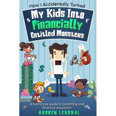 How I Accidentally Turned My Kids Into Financially Entitled Monsters