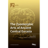 The Zoomorphic Arts of Ancient Central Eurasia