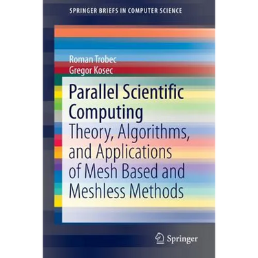 Parallel Scientific Computing: Theory, Algorithms, and Applications of Mesh Based and Meshless Methods