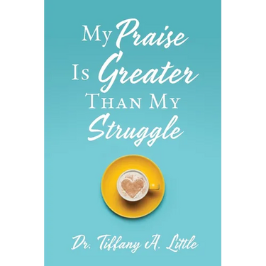 My Praise Is Greater Than My Struggle