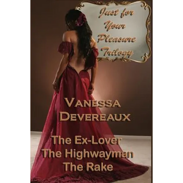 Just For Your Pleasure Trilogy: The Ex Lover, The Highwayman, The Rake