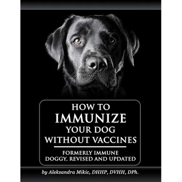 How to Immunize Your Dog without Vaccines: Formerly Immune Doggy, revised and updated