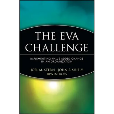 The Eva Challenge: Implementing Value-Added Change in an Organization