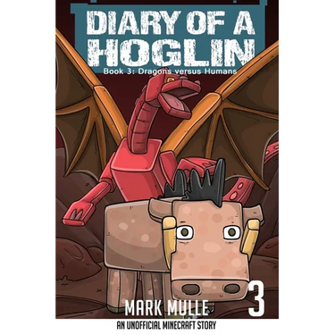 Diary of a Hoglin Book 3: Dragons versus Humans