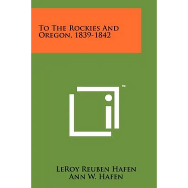 To The Rockies And Oregon, 1839-1842