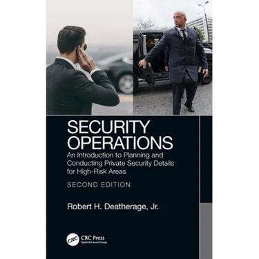 Security Operations: An Introduction to Planning and Conducting Private Security Details for High-Risk Areas