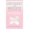 Codependency and Narcissistic Abuse Recovery Guide: Cure Your Codependent & Narcissist Personality Disorder and Relationships! Follow The Ultimate Use