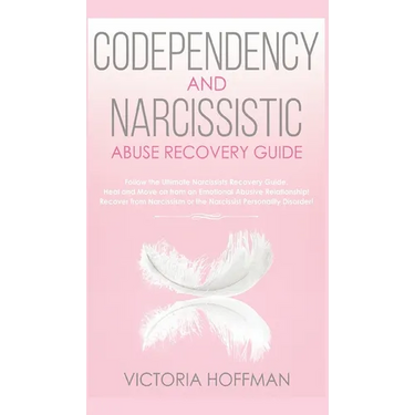 Codependency and Narcissistic Abuse Recovery Guide: Cure Your Codependent & Narcissist Personality Disorder and Relationships! Follow The Ultimate Use