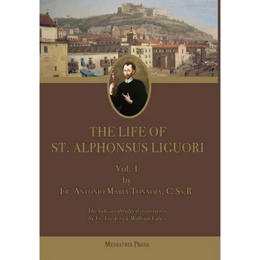 The Life of St. Alphonsus Liguori: Vol. 1