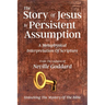 The Story Of Jesus Is Persistent Assumption: A Metaphysical Interpretation of Scripture