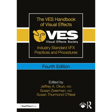 The Ves Handbook of Visual Effects: Industry Standard Vfx Practices and Procedures