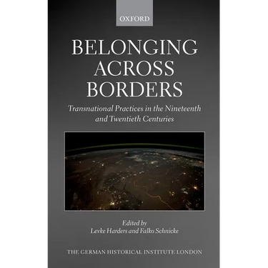 Belonging Across Borders: Transnational Practices in the Nineteenth and Twentieth Centuries