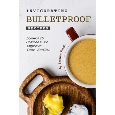 Invigorating Bulletproof Recipes: Low-Carb Coffees to Improve Your Health