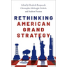 Rethinking American Grand Strategy