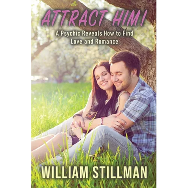 Attract Him: A Psychic Reveals How to Find Love and Romance