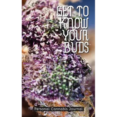 Get to Know Your Buds: Personal Cannabis Journal - Vol 1
