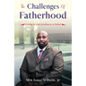 The Challenges of Fatherhood: Getting in your position as a Father