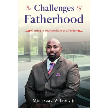 The Challenges of Fatherhood: Getting in your position as a Father