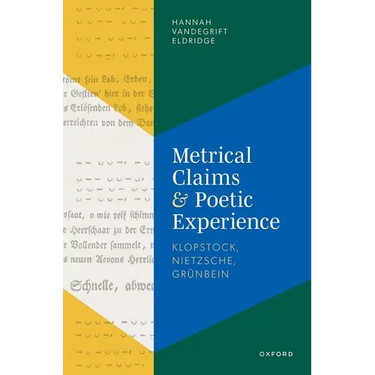 Metrical Claims and Poetic Experience: Klopstock, Nietzsche, Grünbein