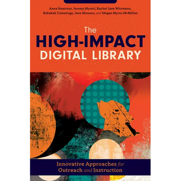 The High-Impact Digital Library: Innovative Approaches for Outreach and Instruction