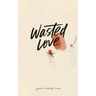 Wasted Love