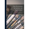 The Russian School of Painting