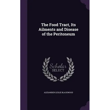 The Food Tract, Its Ailments and Disease of the Peritoneum