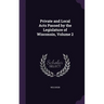 Private and Local Acts Passed by the Legislature of Wisconsin, Volume 2