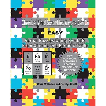 Chemical Word Scrambles Anyone Can Do (Easy): Verbal Puzzles Using Symbols From Chemistry's Periodic Table