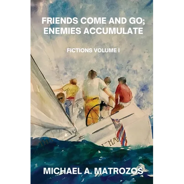 Friends Come and Go; Enemies Accumulate - Volume I
