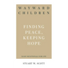 Wayward Children: Finding Peace, Keeping Hope