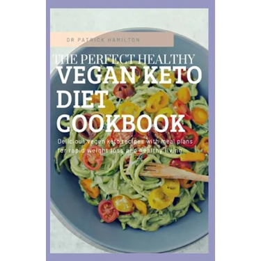 The Perfect Healthy Vegan Keto Diet Cookbook