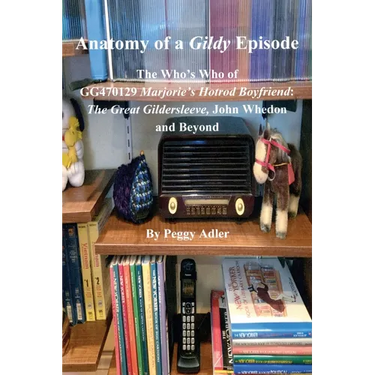 Anatomy of a Gildy Episode - The Who's Who of GG470129 Marjorie's Hotrod Boyfriend: The Great Gildersleeve, John Whedon and Beyond: The Great Gildersl