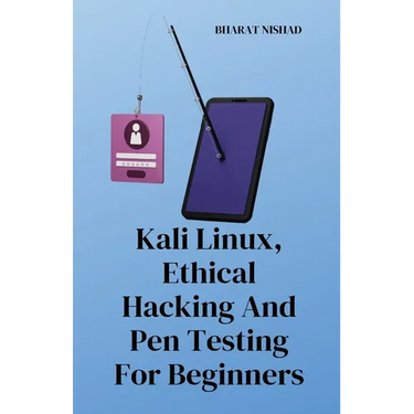 Kali Linux, Ethical Hacking And Pen Testing For Beginners