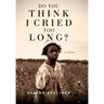Do You Think I Cried Too Long?