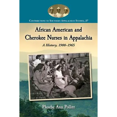 African American and Cherokee Nurses in Appalachia: A History, 1900-1965