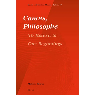 Camus, Philosophe: To Return to Our Beginnings