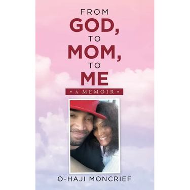 From God, to Mom, to Me: A Memoir