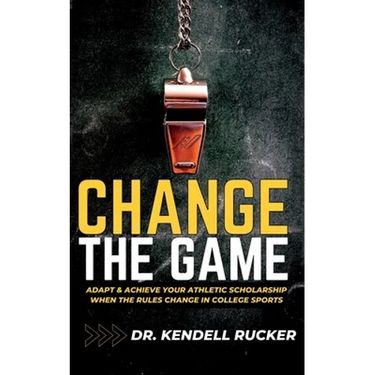 Change the Game: Adapt and Achieve an Athletic Scholarship When the Rules Change in College Sports