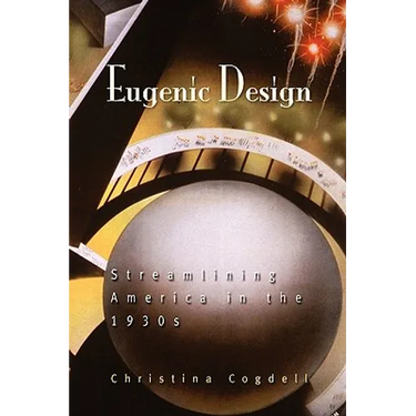 Eugenic Design: Streamlining America in the 1930s