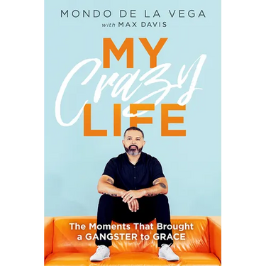 My Crazy Life: The Moments That Brought a Gangster to Grace