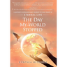 The Day My World Stopped: A Mother's Extraordinary Journey to Find Proof of Eternal Life