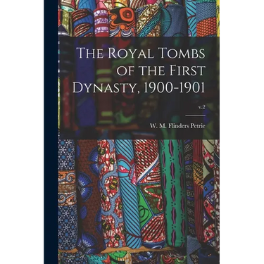 The Royal Tombs of the First Dynasty, 1900-1901; v.2