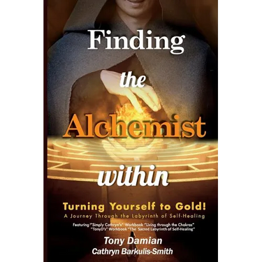 Finding the Alchemist within - Turning yourself to Gold!: A Journey through the Labyrinth of Self-Healing