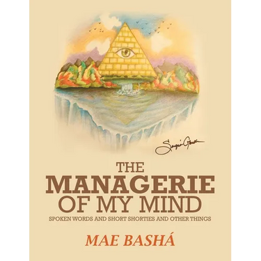 The Managerie of My Mind: Spoken Words and Short Shorties and Other Things