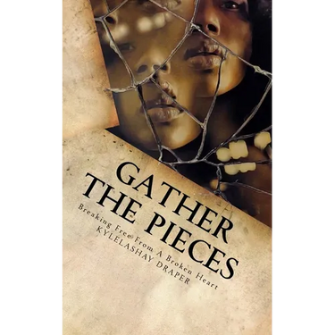 Gathering The Pieces: How I Broke Free From A Broken Heart