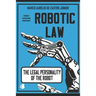 Robotic Law: The Legal Personality of the Robot